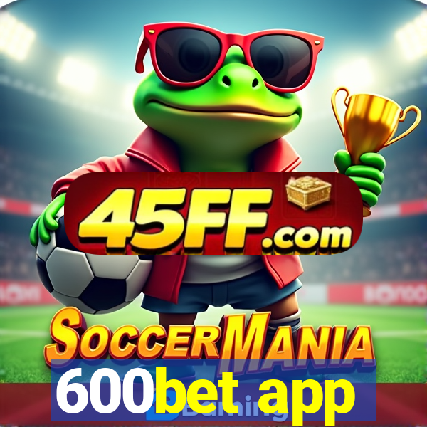 600bet app